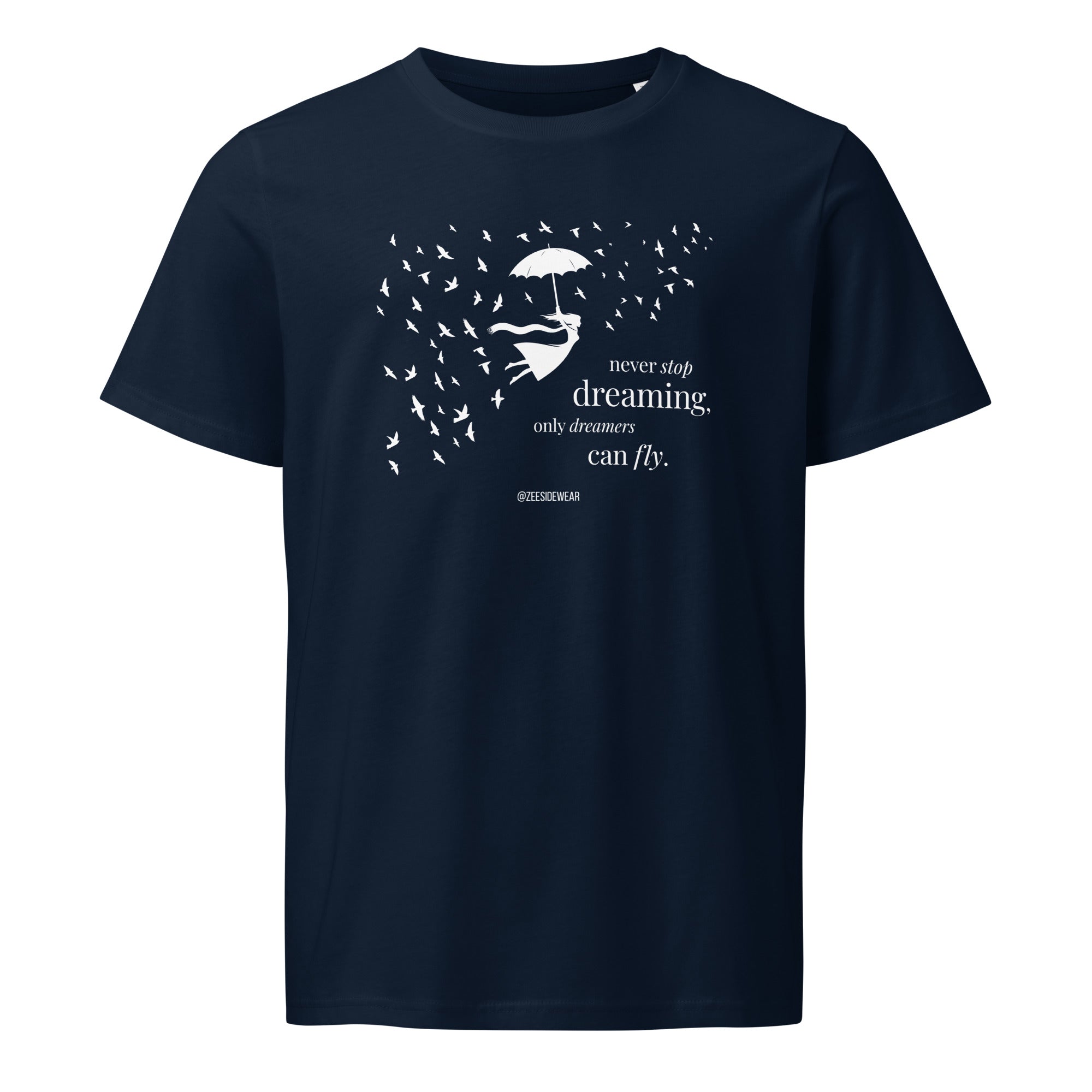 T-shirt NEVER STOP DREAMING, ONLY DREAMERS CAN FLY French Navy
